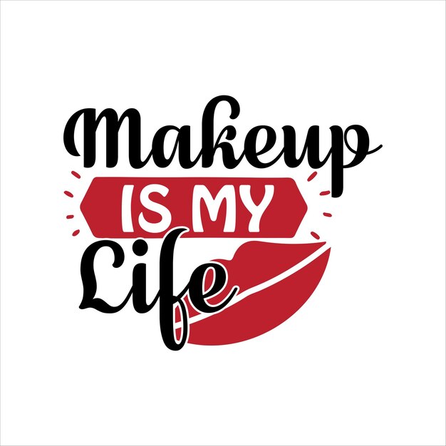 Premium Vector | Makeup_is_my_life Makeup for Tshirt Design Free Download