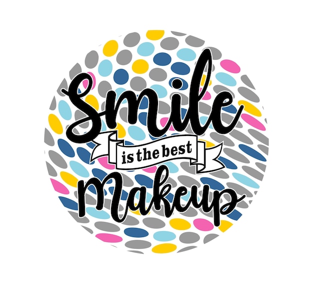 Premium Vector | Smile is the Best Make Up Inspirational Quotes Vector Design  For T shirt, Mug and Keychain Designs
