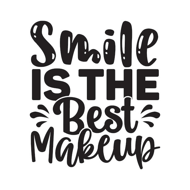 Premium Vector | Smile is the best makeup motivational typography t-shirt design Vector